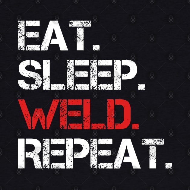 Eat Sleep Weld Repeat by DragonTees